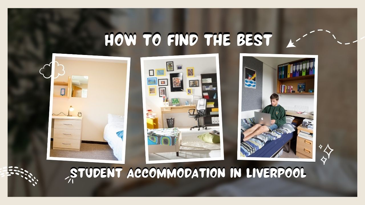 How to find the best Student Accommodation Liverpool
